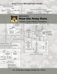 How the Army Runs : A Senior Leader Reference Handbook, 2013-2014 - United States Army