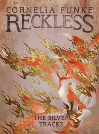 The Silver Tracks : Reckless: Book 4 - Cornelia Funke