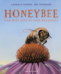 Honeybee : The Busy Life of Apis Mellifera - Candace Fleming