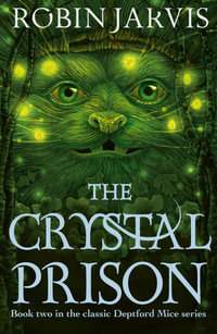The Crystal Prison : Book Two of The Deptford Mice - Robin Jarvis