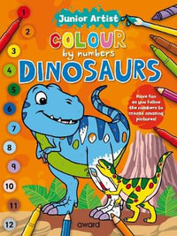 Junior Artist Colour By Numbers : Dinosaurs - ANGELA HEWITT