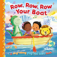 Row, Row, Row Your Boat : Sing-Along Play and Learn - ANGELA HEWITT