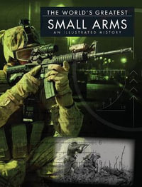 Small Arms : An Illustrated History - Chris McNab