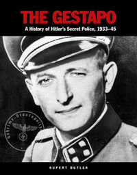 The Gestapo : A History of Hitler's Secret Police 1933-45 - Rupert Butler