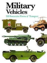 Military Vehicles : 300 Innovative Forms of Transport - Chris McNab