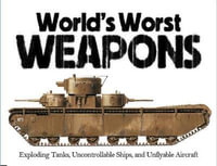 World's Worst Weapons : World's Worst - Martin J Dougherty