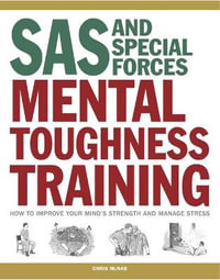 SAS and Special Forces Mental Toughness Training : How to Improve your Mind's Strength and Manage Stress - Chris McNab