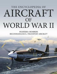 The Encyclopedia of Aircraft of World War II - Paul E Eden