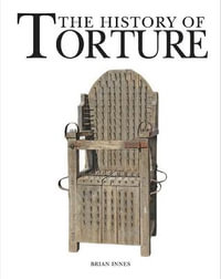 The History of Torture : Amber Classics - Brian Innes