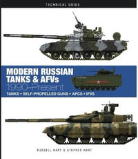 Modern Russian Tanks & AFVs: 1990-Present : Tanks - Self-Propelled Guns - APCS - IFVS - Dr Stephen Hart
