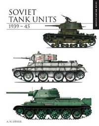 Soviet Tank Units 1939-45 : Identification Guide - David Porter