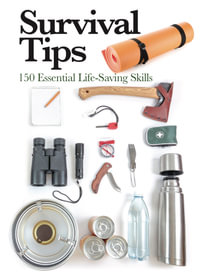 Survival Tips : 150 Essential Life-saving Skills - Clive Johnson