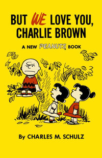 But We Love You, Charlie Brown : Peanuts Volume 7 - Charles M. Schulz