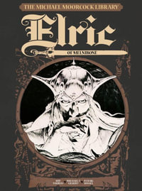 The Michael Moorcock Library Vol 1 : Elric of Melnibone - Roy Thomas