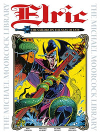 The Michael Moorcock Library Vol 2 : Elric: The Sailor on the Seas of Fate - Roy Thomas