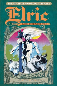 The Michael Moorcock Library : Elric : Weird of the White Wolf : Volume 4 - Roy Thomas