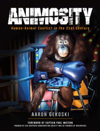 Animosity : Human-Animal Conflict in the 21st Century - Aaron Gekoski