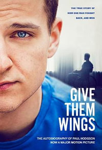 Give Them Wings : The Autobiography of Paul Hodgson - Paul Hodgson