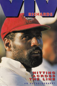 Hitting Across the Line - Viv Richards