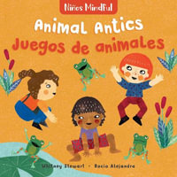 Ninos Mindful : Animal Antics / Juegos de animales - WHITNEY STEWART