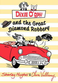 Dixie O'Day and the Great Diamond Robbery : Dixie O'Day - Shirley Hughes