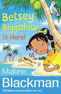 Betsey Biggalow is Here! : The Betsey Biggalow Adventures - Malorie Blackman