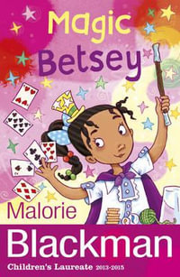 Magic Betsey : The Betsey Biggalow Adventures - Malorie Blackman