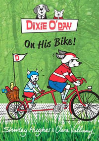 Dixie O'Day on his Bike : Dixie O'Day - Shirley Hughes