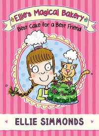 Ellie's Magical Bakery : Best Cake for a Best Friend - Ellie Simmonds