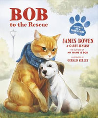 Bob to the Rescue : An Illustrated Picture Book - Garry Jenkins