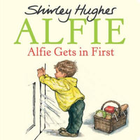 Alfie Gets in First : Alfie Series : Book 1 - Shirley Hughes