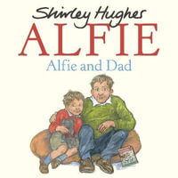 Alfie and Dad : Alfie - Shirley Hughes