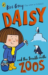 Daisy and the Trouble with Zoos : Daisy Fiction - Kes Gray