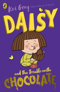 Daisy and the Trouble with Chocolate : Daisy Fiction - Kes Gray