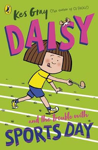 Daisy and the Trouble with Sports Day : Daisy Fiction - Kes Gray