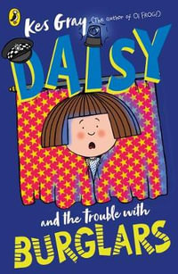 Daisy and the Trouble with Burglars : Daisy and the Trouble With... - Kes Gray