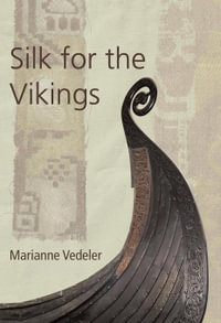 Silk for the Vikings : Ancient Textiles : Book 15 - Marianne Vedeler