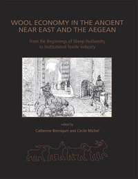 Wool Economy in the Ancient Near East : Ancient Textiles : Book 17 - Catherine Breniquet