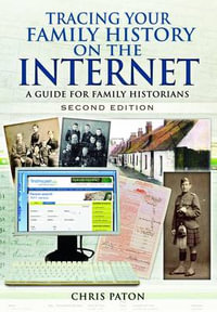 Tracing Your Family History on the Internet : A Guide for Family Historians - PATON CHRIS