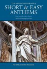 The New Novello Book of Short & Easy Anthems for Mixed-Voice Choirs - Hal Leonard Corp.