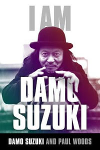 I am Damo Suzuki - Paul Woods