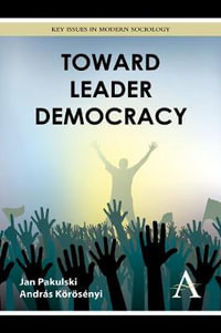 Toward Leader Democracy : Key Issues in Modern Sociology - Jan Pakulski