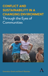 Conflict and Sustainability in a Changing Environment : Through the Eyes of Communities - Gwendolyn Smith