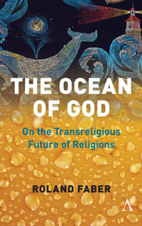 The Ocean of God : On the Transreligious Future of Religions - Roland Faber