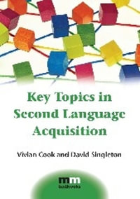 Key Topics in Second Language Acquisition : MM Textbooks - Vivian Cook