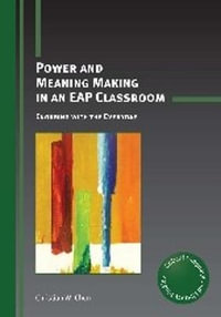 Power and Meaning Making in an EAP Classroom : Engaging with the Everyday - Christian W. Chun