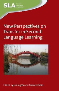 New Perspectives on Transfer in Second Language Learning : Second Language Acquisition - Liming Yu