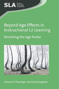 Beyond Age Effects in Instructional L2 Learning : Revisiting the Age Factor - Simone E. Pfenninger