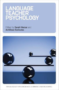 Language Teacher Psychology : Psychology of Language Learning and Teaching - Sarah Mercer
