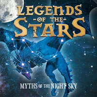 Legends of the Stars : Myths of the night sky - Stella Caldwell